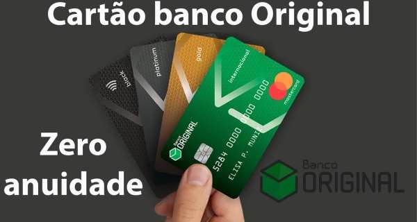 Cartão de credito do banco original sem anuidade