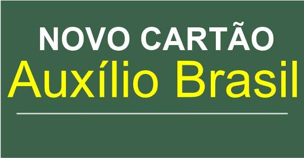 Saiba como receber NOVO CARTÃO do Auxílio Brasil